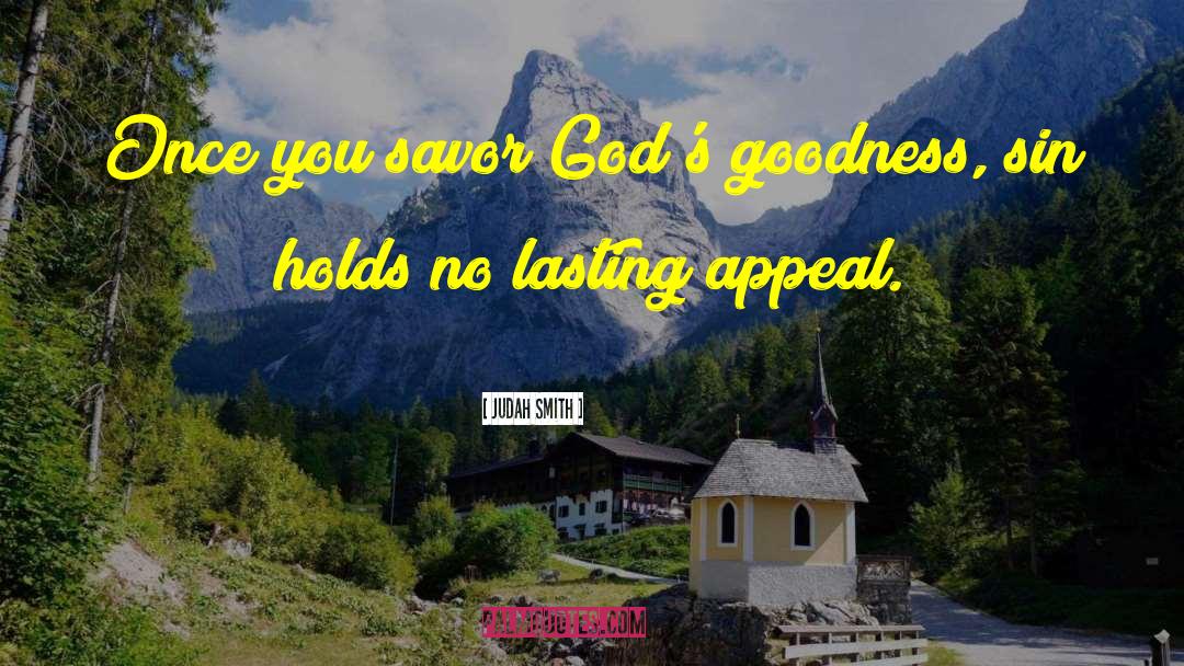 Gods Goodness quotes by Judah Smith