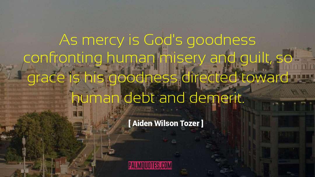 Gods Goodness quotes by Aiden Wilson Tozer