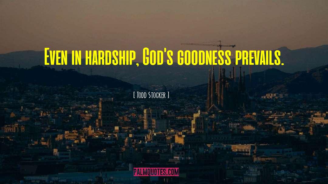 Gods Goodness quotes by Todd Stocker