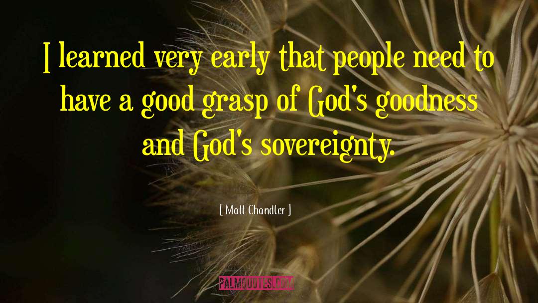 Gods Goodness quotes by Matt Chandler