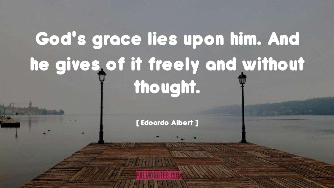 Gods Grace quotes by Edoardo Albert