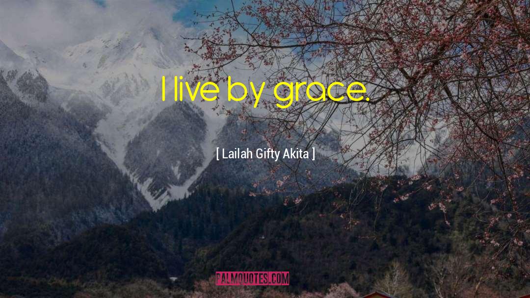 Gods Grace quotes by Lailah Gifty Akita