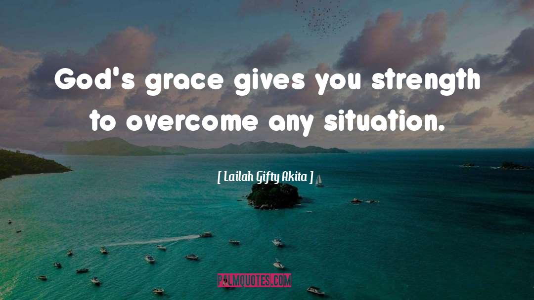 Gods Grace quotes by Lailah Gifty Akita