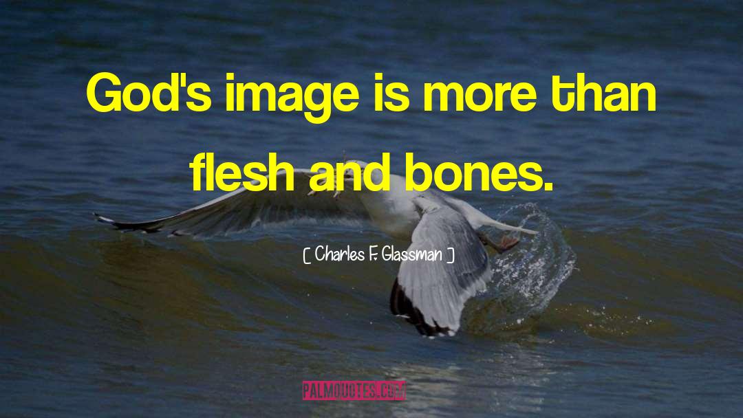 Gods Image quotes by Charles F. Glassman