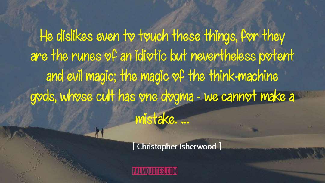 Gods Magic quotes by Christopher Isherwood