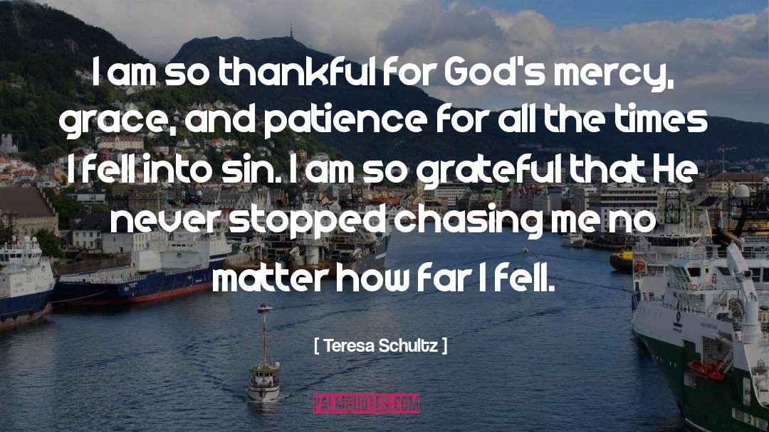 Gods Mercy quotes by Teresa Schultz