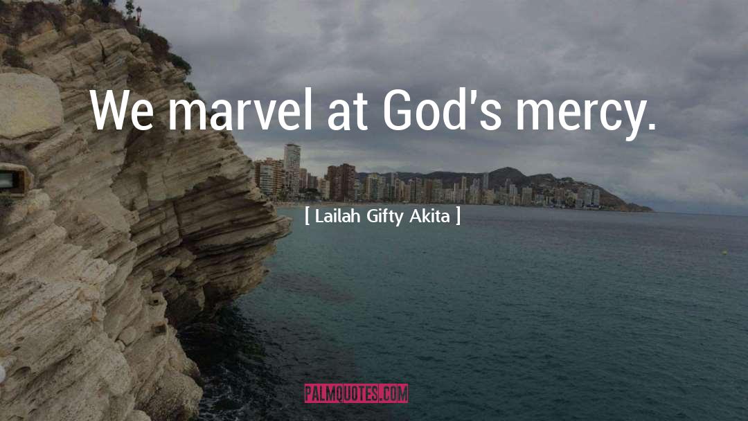 Gods Mercy quotes by Lailah Gifty Akita