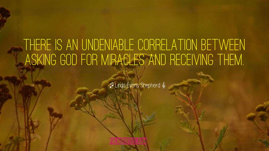 Gods Miracles quotes by Linda Evans Shepherd
