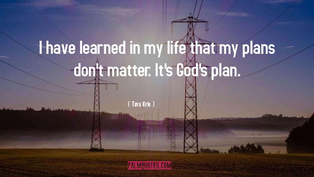 Gods Plan quotes by Taya Kyle