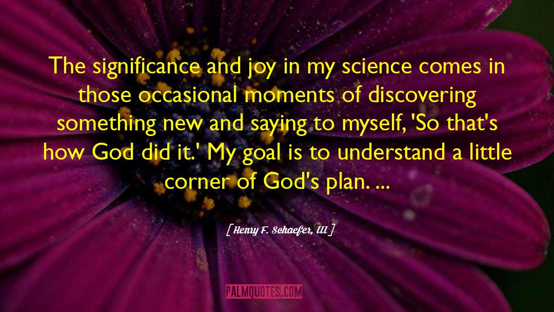 Gods Plan quotes by Henry F. Schaefer, III