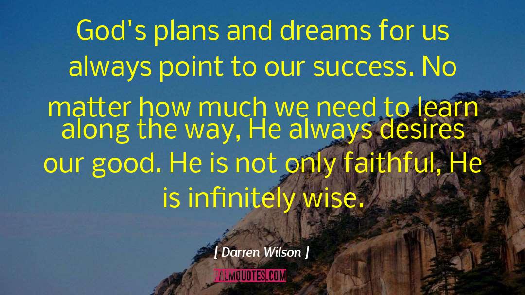 Gods Plans quotes by Darren Wilson