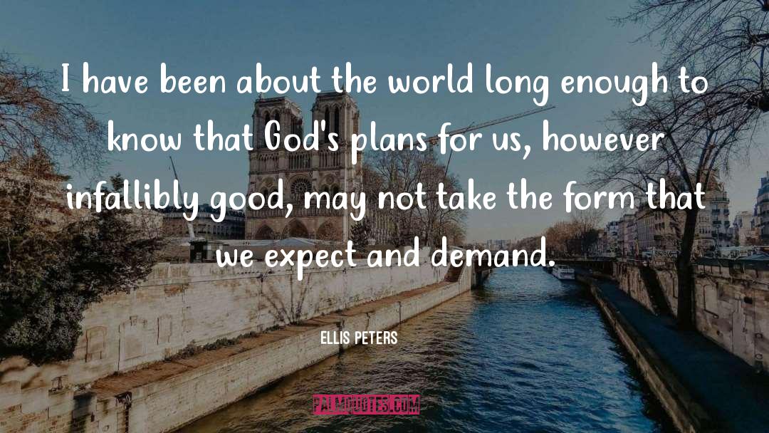 Gods Plans quotes by Ellis Peters