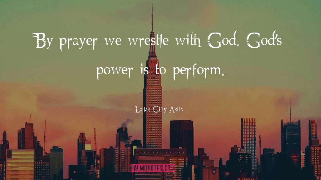 Gods Power quotes by Lailah Gifty Akita