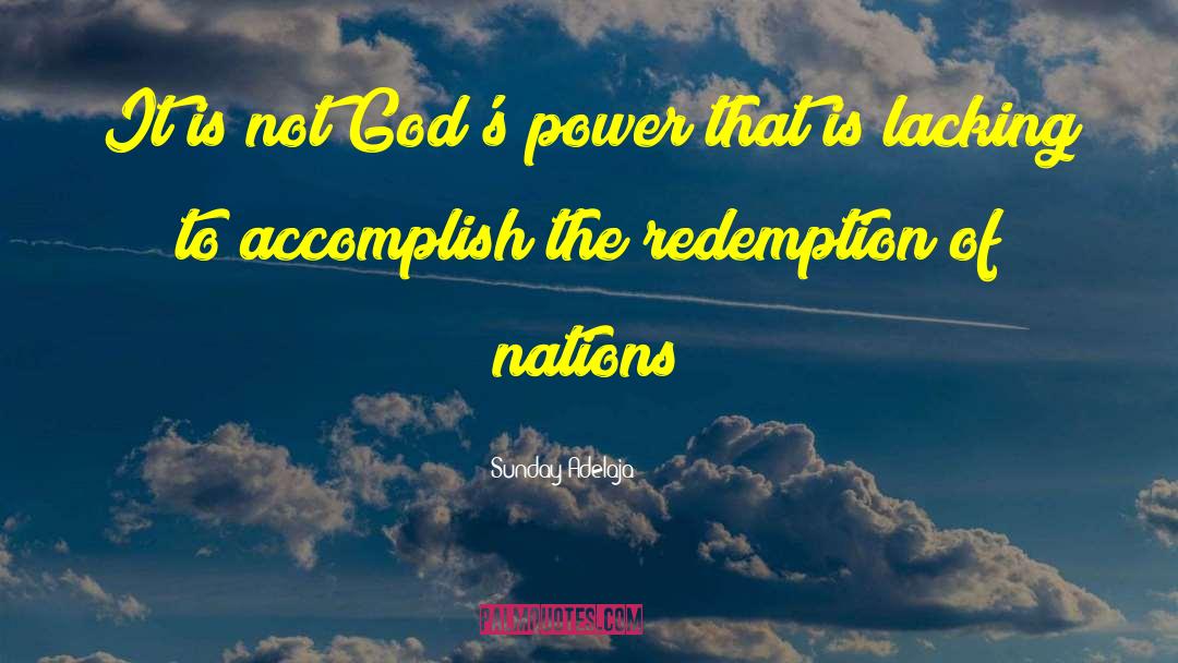 Gods Power quotes by Sunday Adelaja