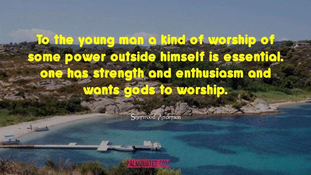 Gods Power quotes by Sherwood Anderson