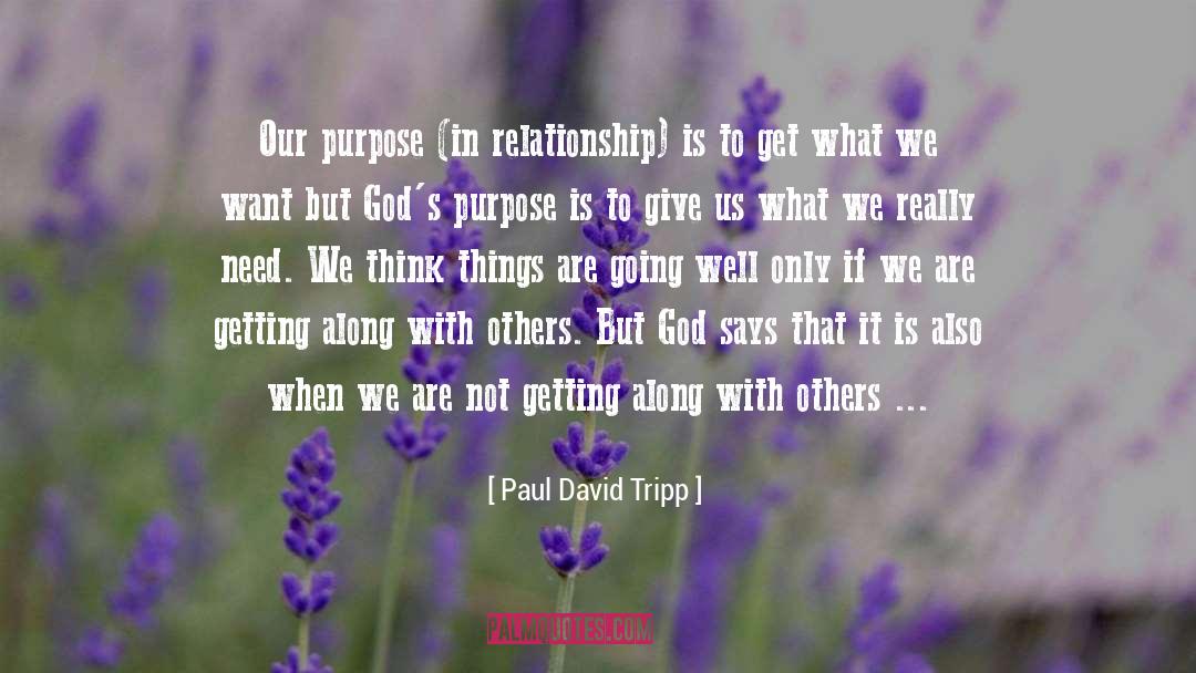 Gods Purpose quotes by Paul David Tripp
