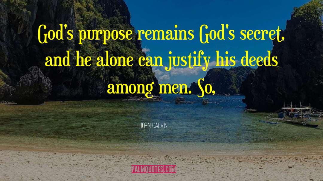 Gods Purpose quotes by John Calvin