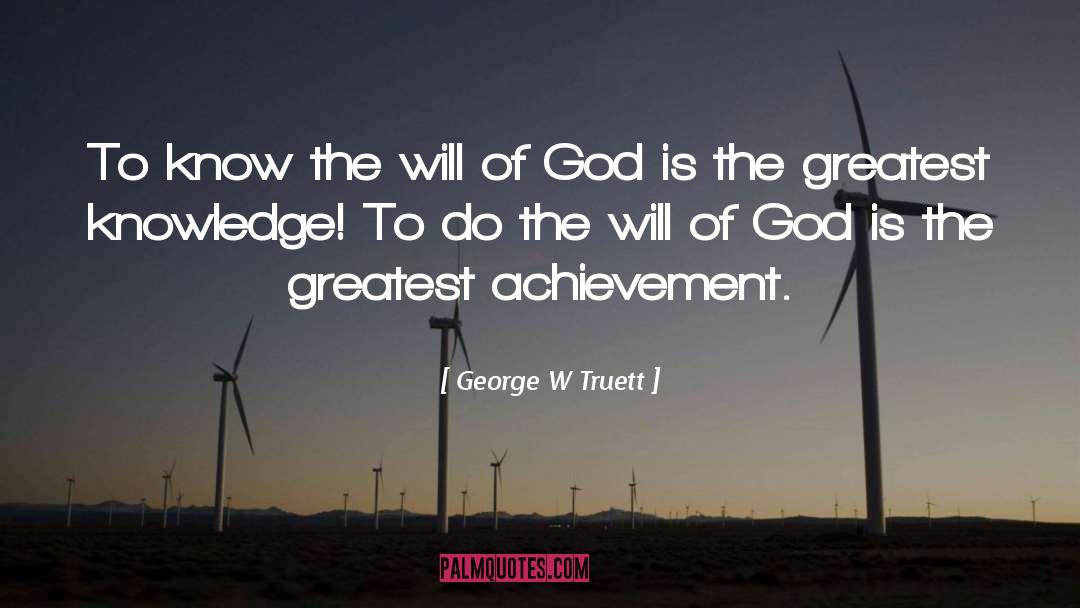 Gods Will quotes by George W Truett