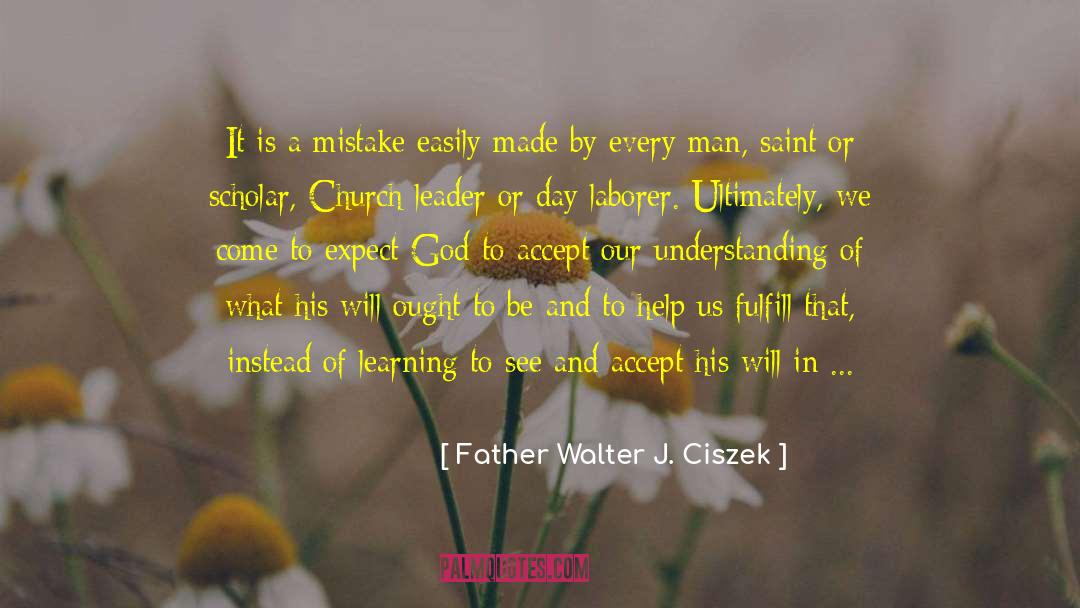 Gods Will quotes by Father Walter J. Ciszek