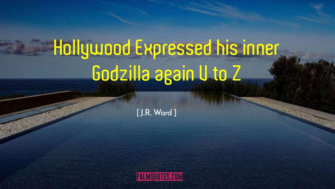 Godzilla quotes by J.R. Ward