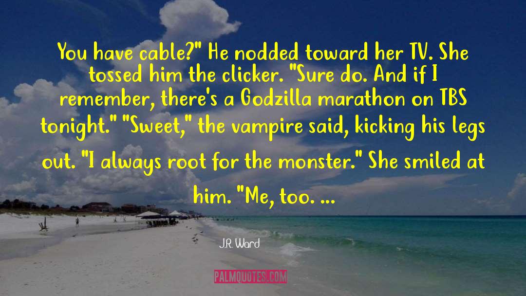 Godzilla quotes by J.R. Ward