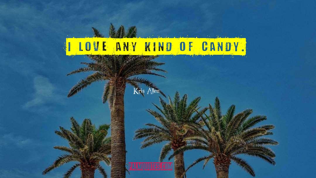 Goelitz Candy Company quotes by Kris Allen