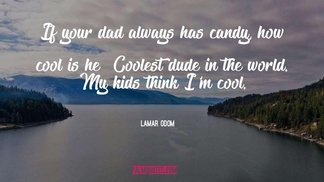 Goelitz Candy Company quotes by Lamar Odom