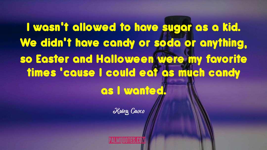 Goelitz Candy Company quotes by Kaley Cuoco