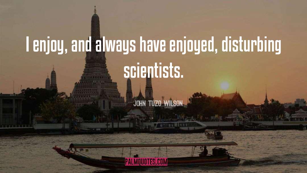 Goethean Science quotes by John Tuzo Wilson