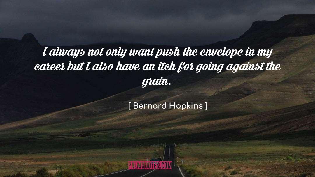 Going Against The Grain quotes by Bernard Hopkins