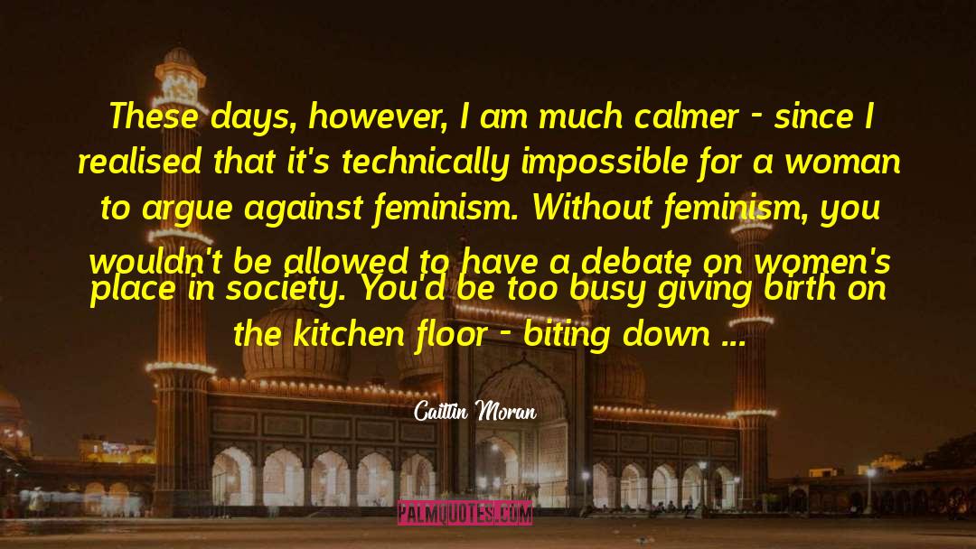 Going Against The Grain quotes by Caitlin Moran