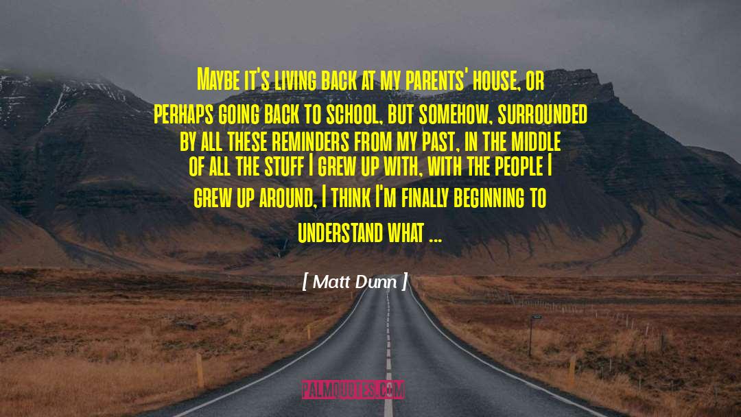 Going Back In The Past quotes by Matt Dunn