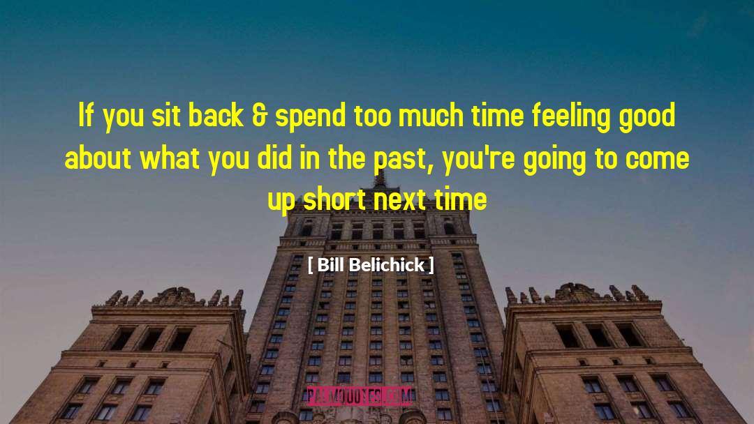 Going Back In The Past quotes by Bill Belichick
