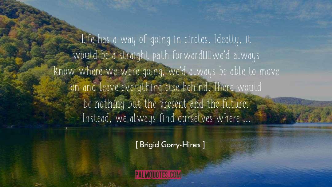 Going Back In The Past quotes by Brigid Gorry-Hines