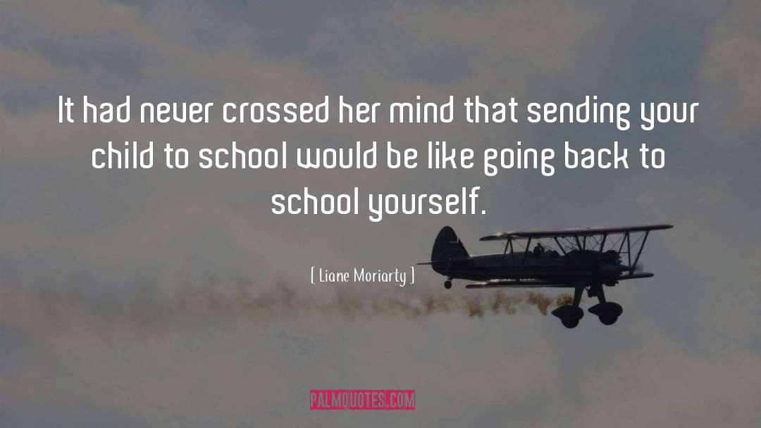 Going Back To School quotes by Liane Moriarty