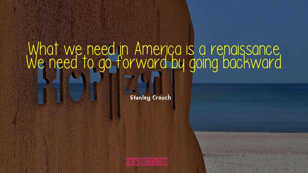 Going Backward quotes by Stanley Crouch