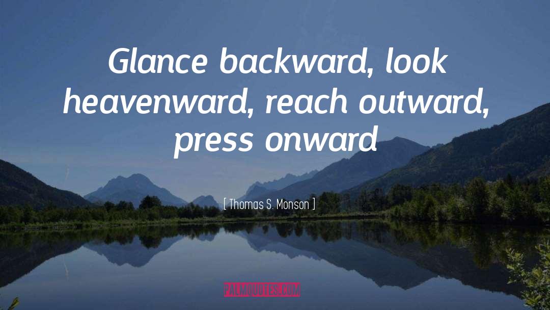 Going Backward quotes by Thomas S. Monson