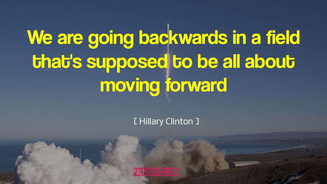 Going Backwards In Life quotes by Hillary Clinton