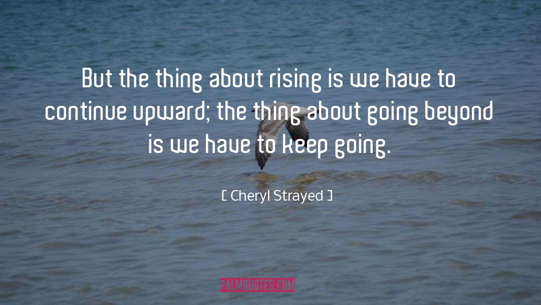 Going Beyond quotes by Cheryl Strayed