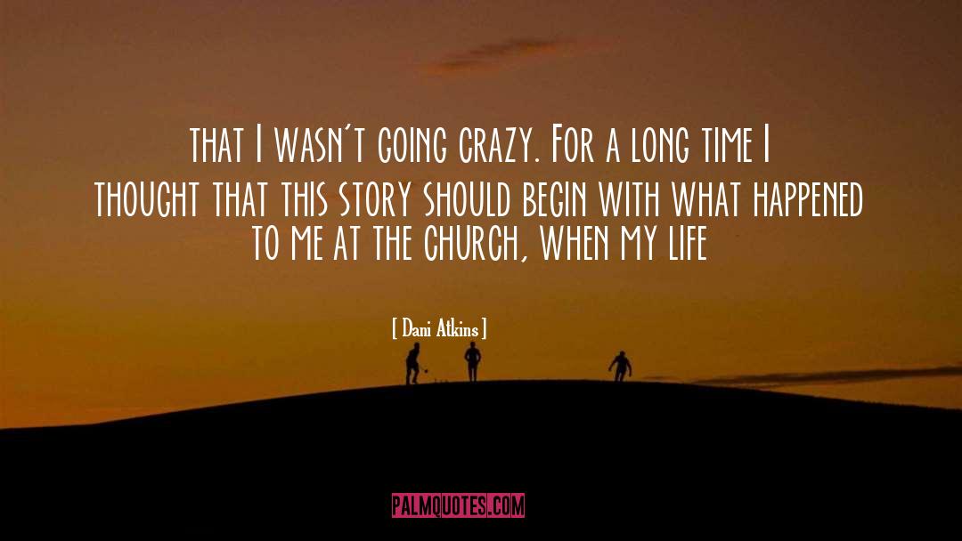 Going Crazy quotes by Dani Atkins