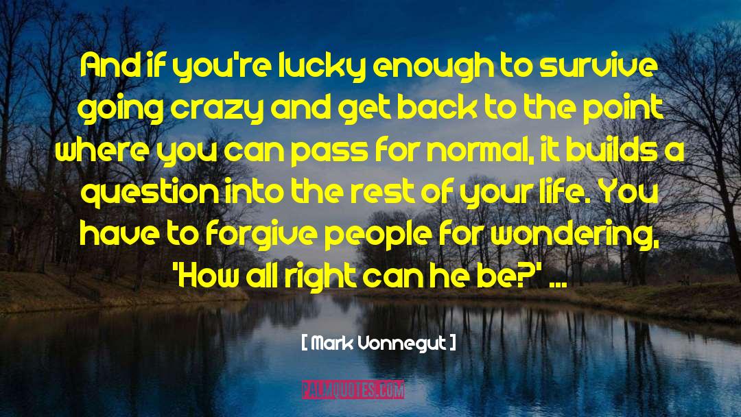 Going Crazy quotes by Mark Vonnegut