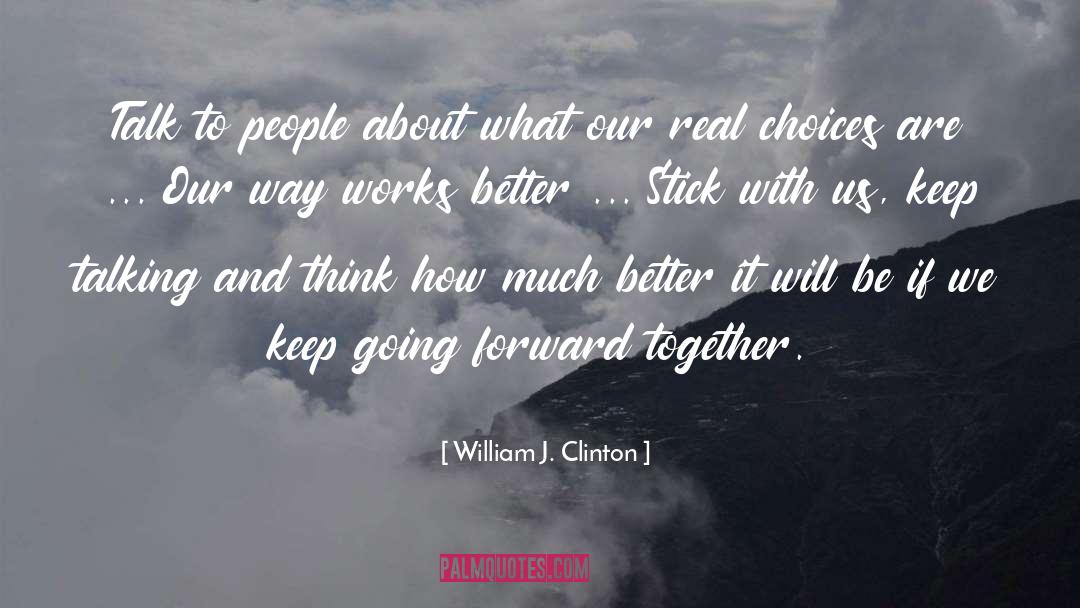 Going Forward quotes by William J. Clinton