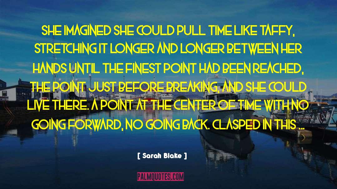 Going Forward quotes by Sarah Blake