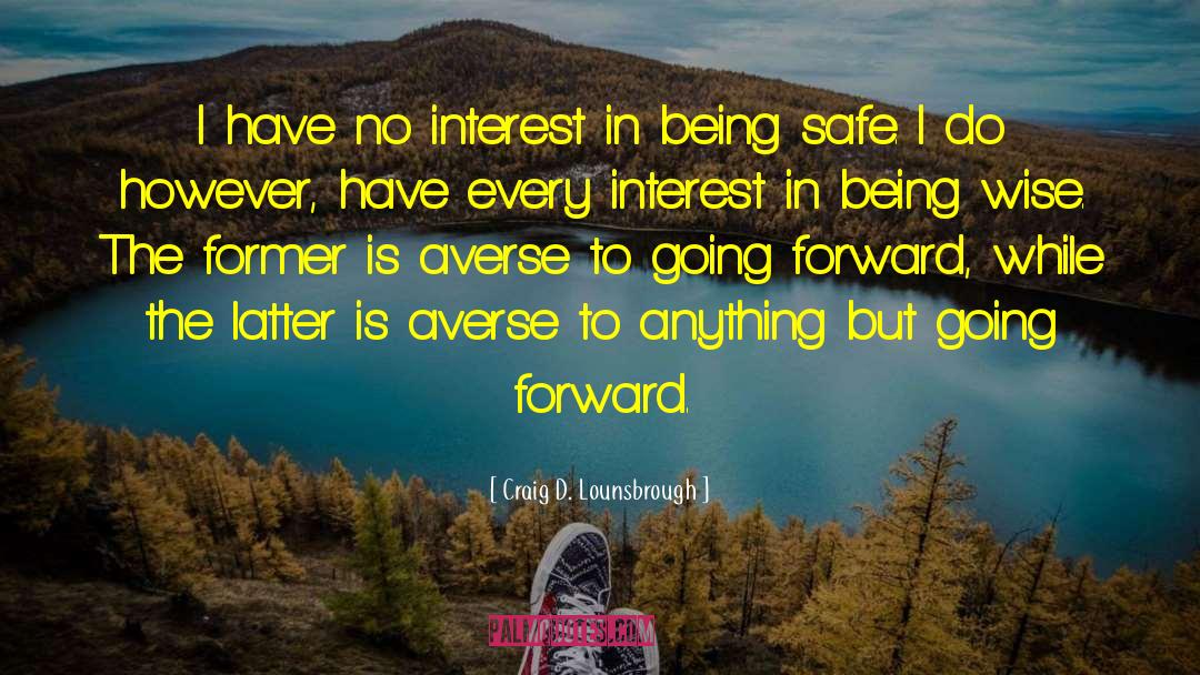 Going Forward quotes by Craig D. Lounsbrough