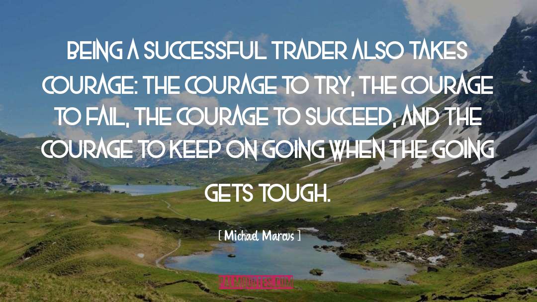 Going Gets Tough quotes by Michael Marcus