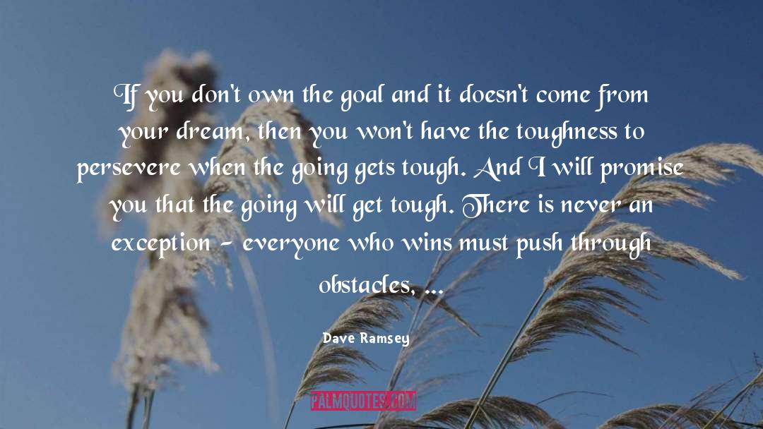 Going Gets Tough quotes by Dave Ramsey