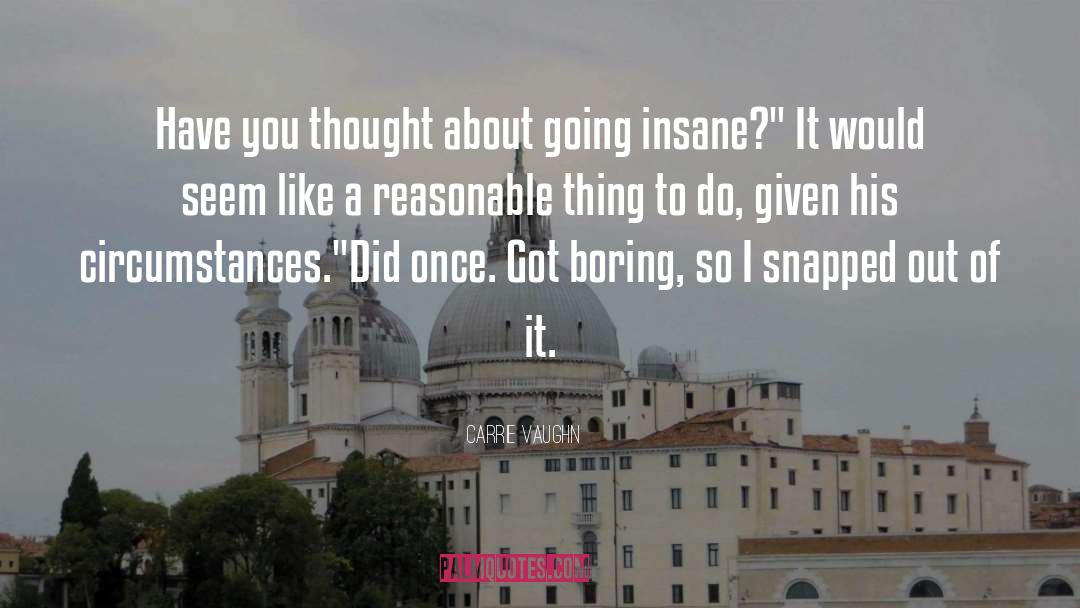 Going Insane quotes by Carrie Vaughn