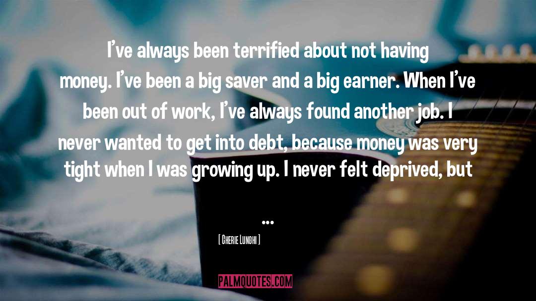 Going Into Debt quotes by Cherie Lunghi