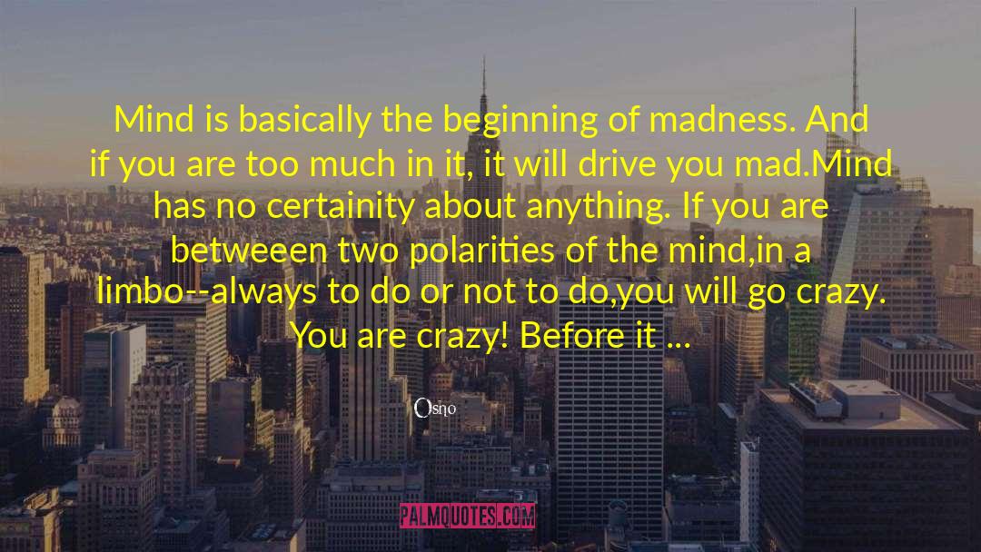Going Mad quotes by Osho