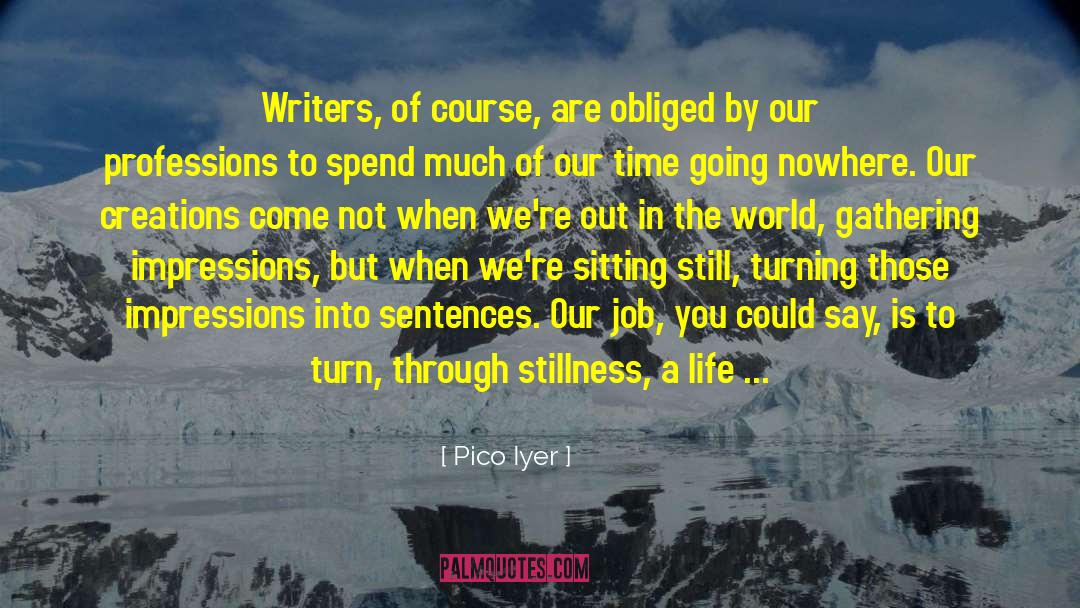 Going Nowhere quotes by Pico Iyer